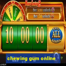 chewing gum online